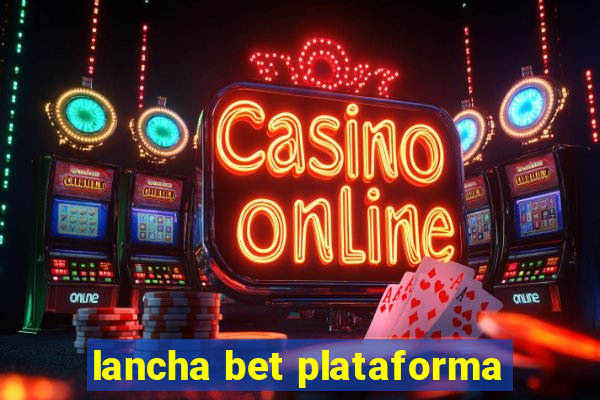 lancha bet plataforma